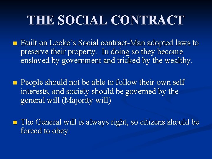 THE SOCIAL CONTRACT n Built on Locke’s Social contract-Man adopted laws to preserve their