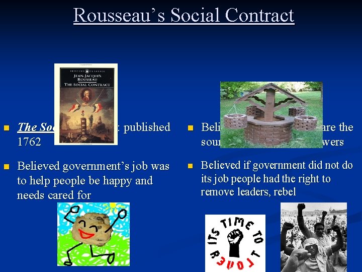 Rousseau’s Social Contract n The Social Contract: published 1762 n Believed that the people