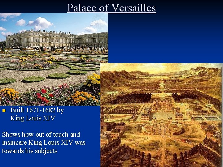 Palace of Versailles n Built 1671 -1682 by King Louis XIV Shows how out