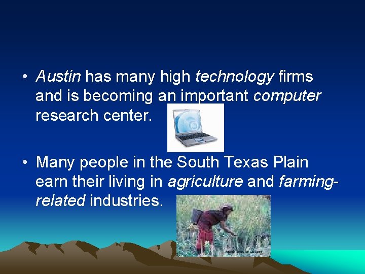  • Austin has many high technology firms and is becoming an important computer