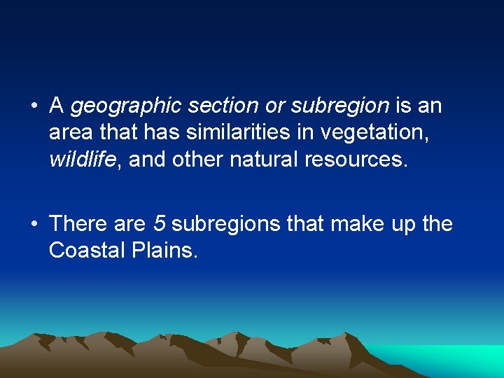  • A geographic section or subregion is an area that has similarities in