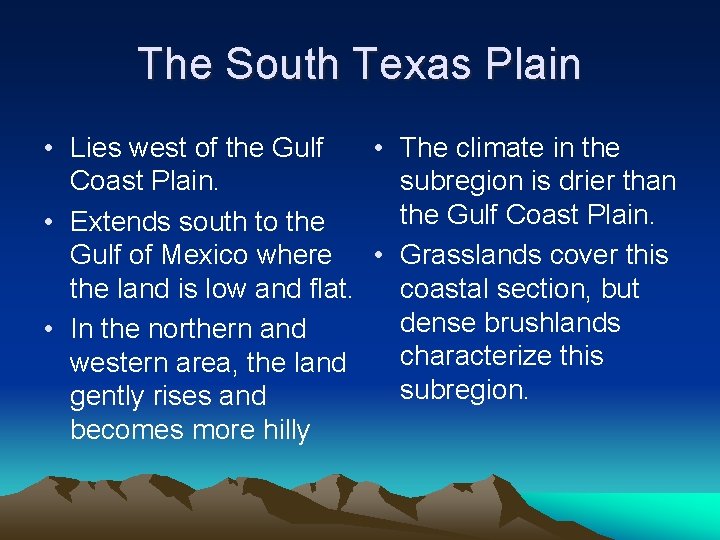The South Texas Plain • Lies west of the Gulf • The climate in
