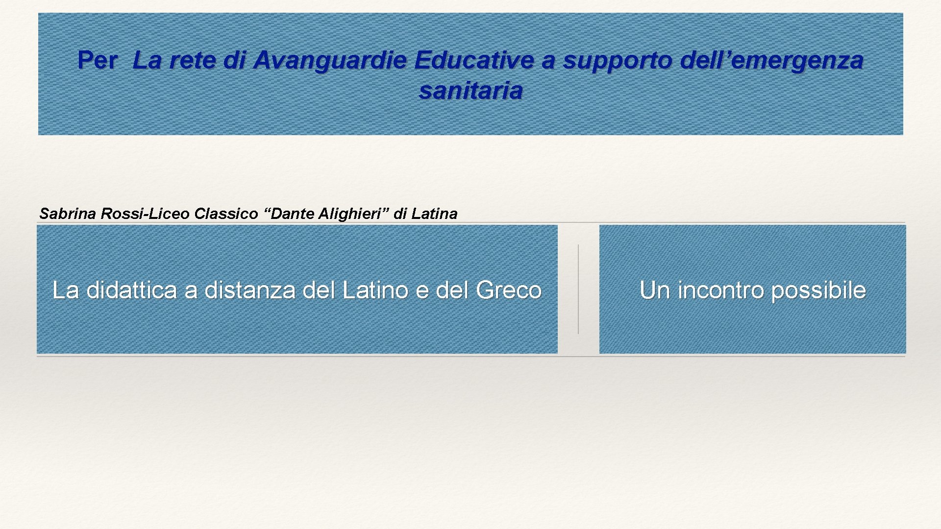 Per La rete di Avanguardie Educative a supporto dell’emergenza sanitaria Sabrina Rossi-Liceo Classico “Dante