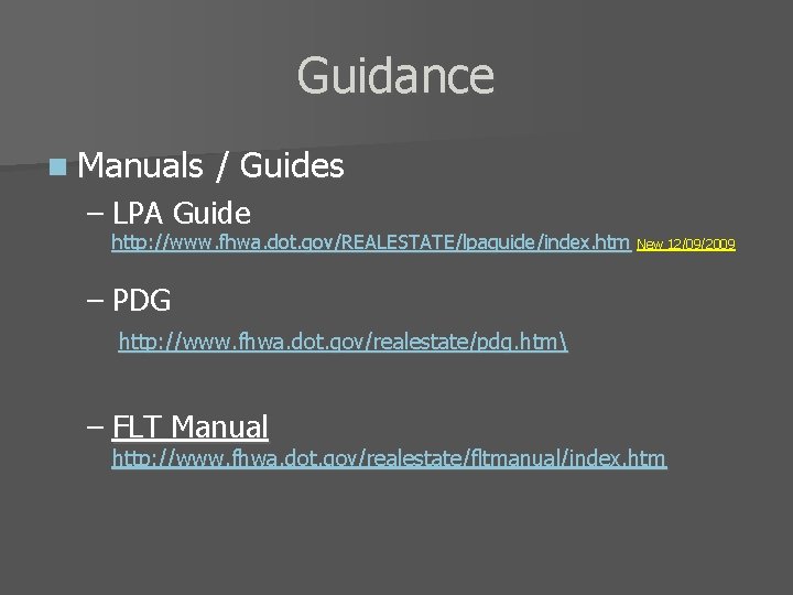 Guidance n Manuals / Guides – LPA Guide http: //www. fhwa. dot. gov/REALESTATE/lpaguide/index. htm