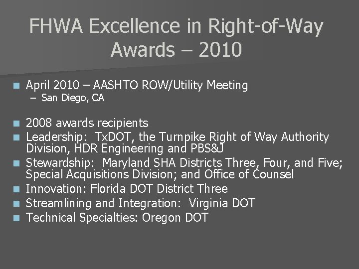 FHWA Excellence in Right-of-Way Awards – 2010 n April 2010 – AASHTO ROW/Utility Meeting