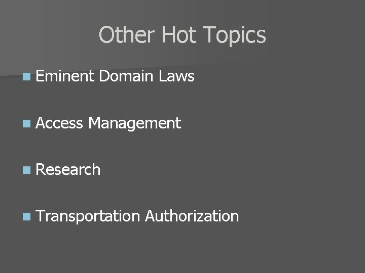 Other Hot Topics n Eminent n Access Domain Laws Management n Research n Transportation