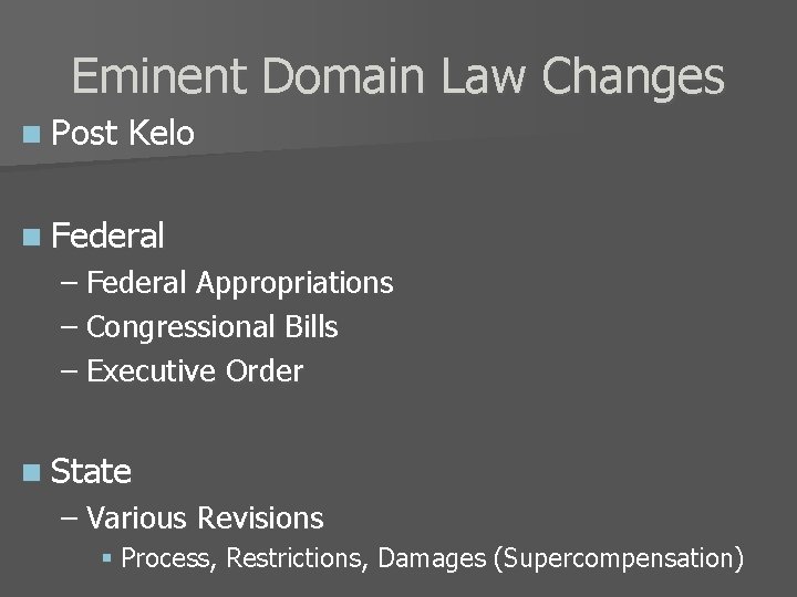 Eminent Domain Law Changes n Post Kelo n Federal – Federal Appropriations – Congressional