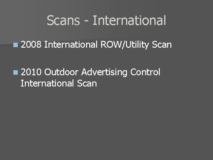 Scans - International n 2008 n 2010 International ROW/Utility Scan Outdoor Advertising Control International