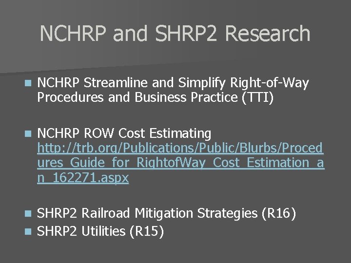 NCHRP and SHRP 2 Research n NCHRP Streamline and Simplify Right-of-Way Procedures and Business
