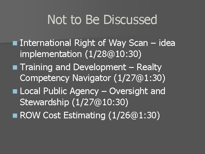 Not to Be Discussed n International Right of Way Scan – idea implementation (1/28@10: