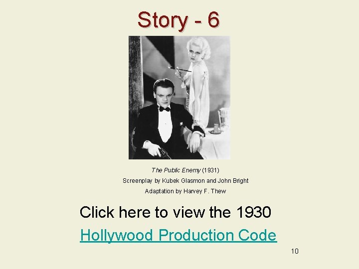 Story - 6 The Public Enemy (1931) Screenplay by Kubek Glasmon and John Bright