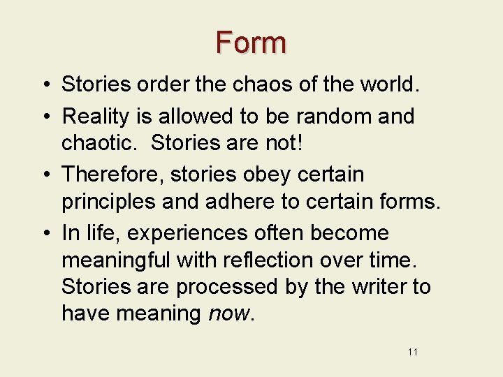Form • Stories order the chaos of the world. • Reality is allowed to