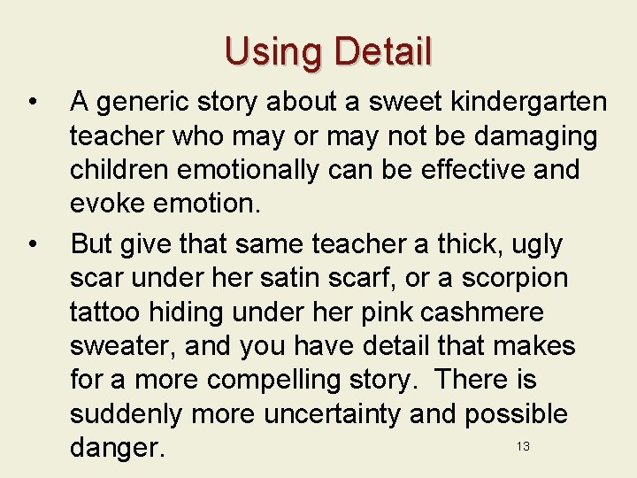 Using Detail • • A generic story about a sweet kindergarten teacher who may