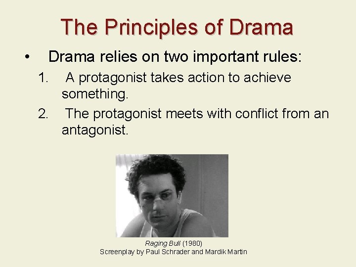 The Principles of Drama • Drama relies on two important rules: 1. A protagonist The Principles of Drama • Drama relies on two important rules: 1. A protagonist