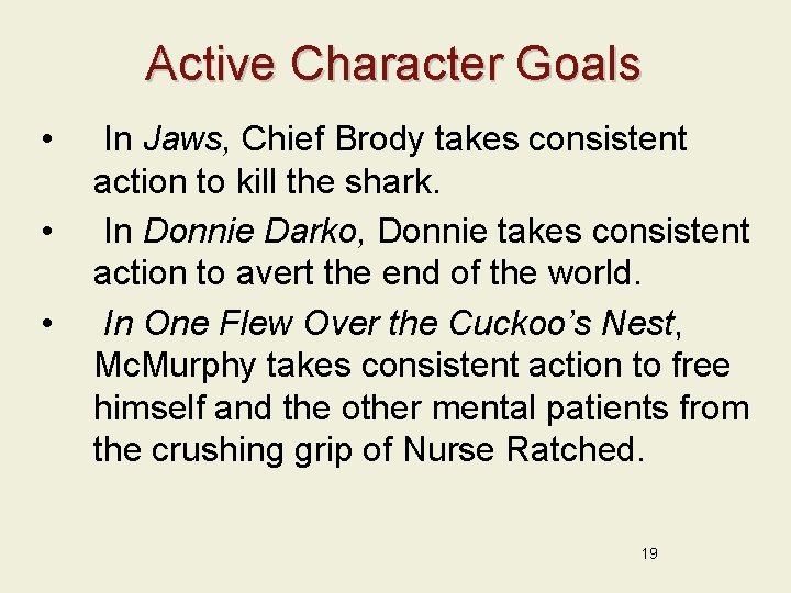 Active Character Goals • • • In Jaws, Chief Brody takes consistent action to