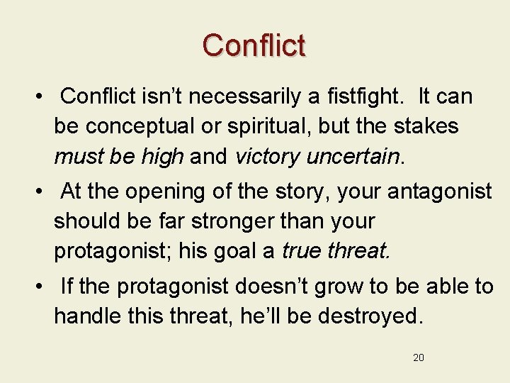 Conflict • Conflict isn’t necessarily a fistfight. It can be conceptual or spiritual, but
