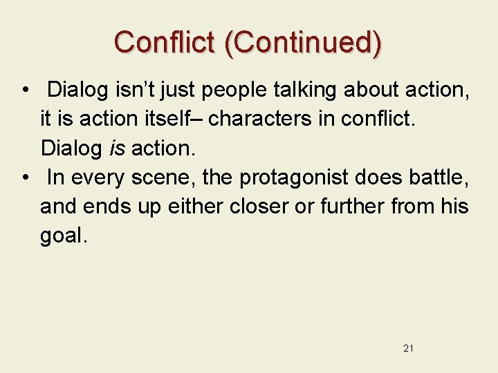 Conflict (Continued) • Dialog isn’t just people talking about action, it is action itself–