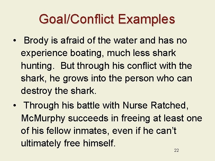 Goal/Conflict Examples • Brody is afraid of the water and has no experience boating,