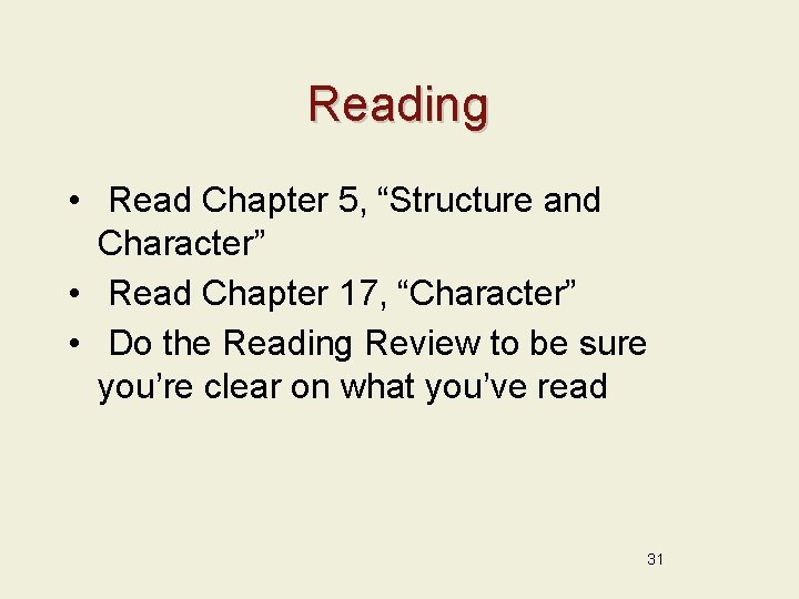 Reading • Read Chapter 5, “Structure and Character” • Read Chapter 17, “Character” •