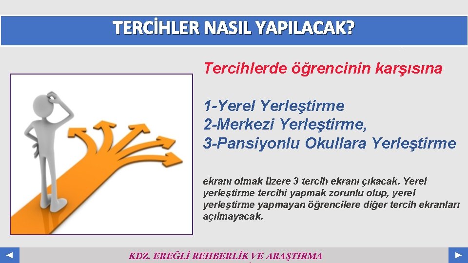 TERCİHLER NASIL YAPILACAK? Your Log o COMPANY NAME ABS. COM Tercihlerde öğrencinin karşısına 1