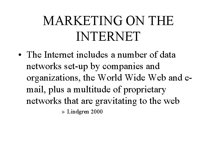 MARKETING ON THE INTERNET • The Internet includes a number of data networks set-up