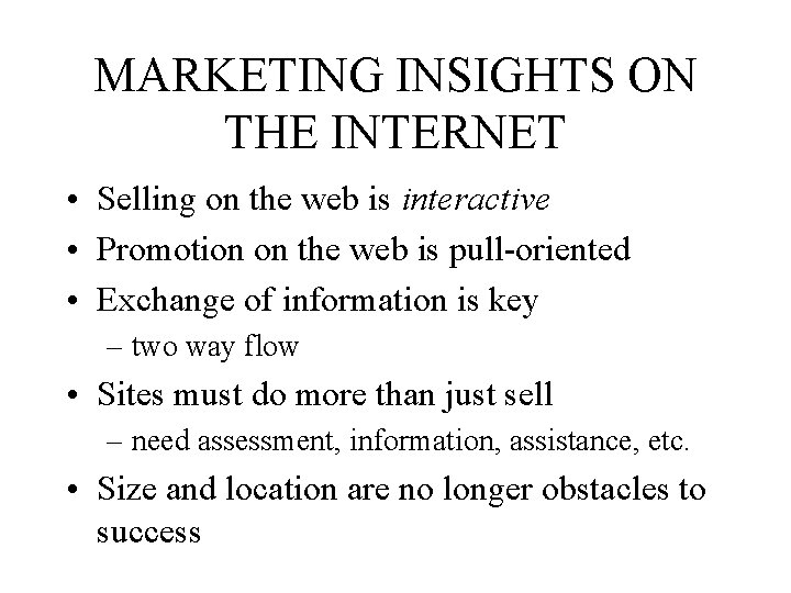 MARKETING INSIGHTS ON THE INTERNET • Selling on the web is interactive • Promotion