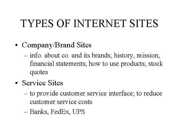 TYPES OF INTERNET SITES • Company/Brand Sites – info. about co. and its brands;