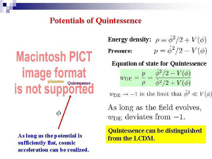 Potentials of Quintessence Energy density: Pressure: Equation of state for Quintessence phantom Quintessence As