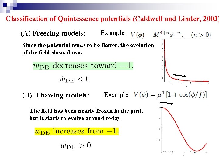 Classification of Quintessence potentials (Caldwell and Linder, 2003) (A) Freezing models: Example Since the
