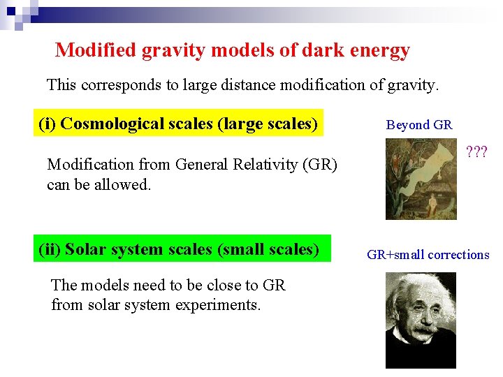 Modified gravity models of dark energy This corresponds to large distance modification of gravity.