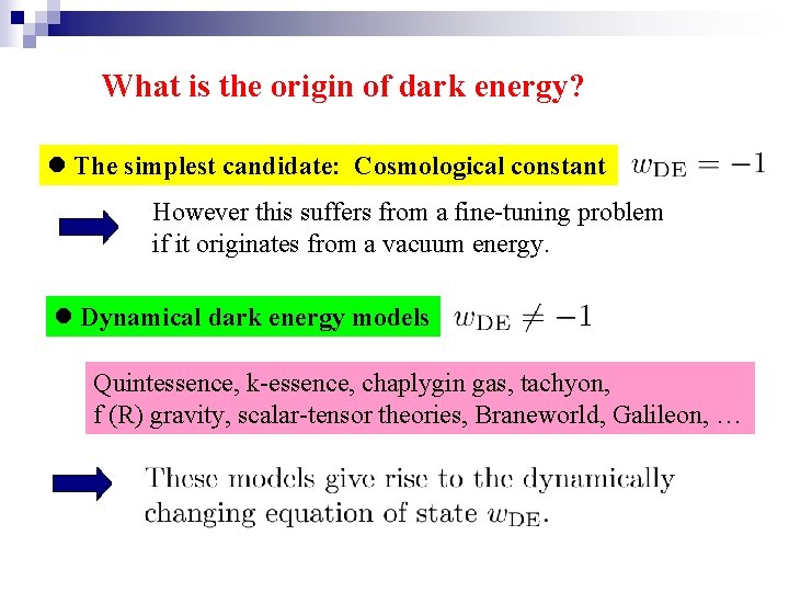 What is the origin of dark energy? l The simplest candidate: Cosmological constant However