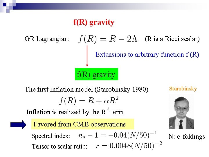 f(R) gravity GR Lagrangian: (R is a Ricci scalar) Extensions to arbitrary function f