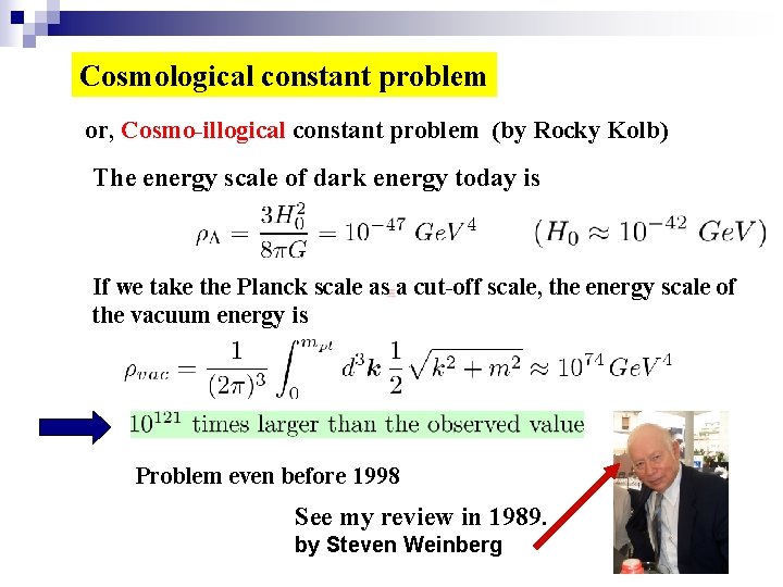 Cosmological constant problem or, Cosmo-illogical constant problem (by Rocky Kolb) The energy scale of