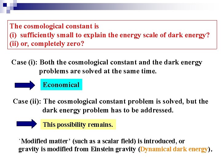 The cosmological constant is (i) sufficiently small to explain the energy scale of dark