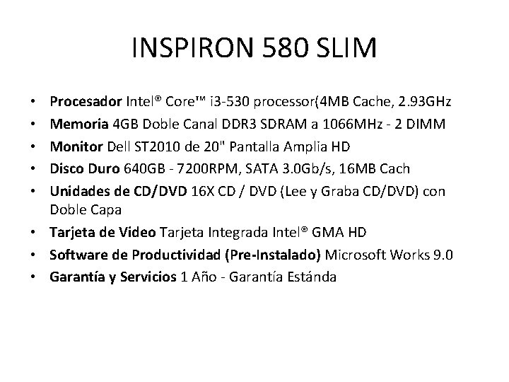 INSPIRON 580 SLIM Procesador Intel® Core™ i 3 -530 processor(4 MB Cache, 2. 93