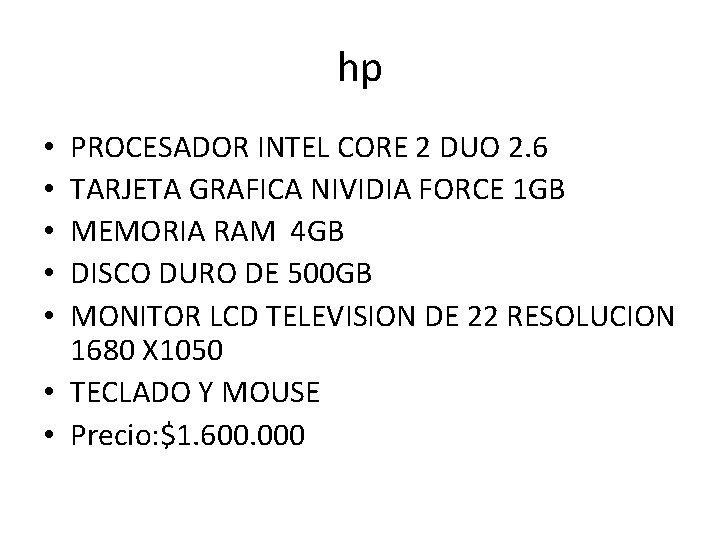 hp PROCESADOR INTEL CORE 2 DUO 2. 6 TARJETA GRAFICA NIVIDIA FORCE 1 GB