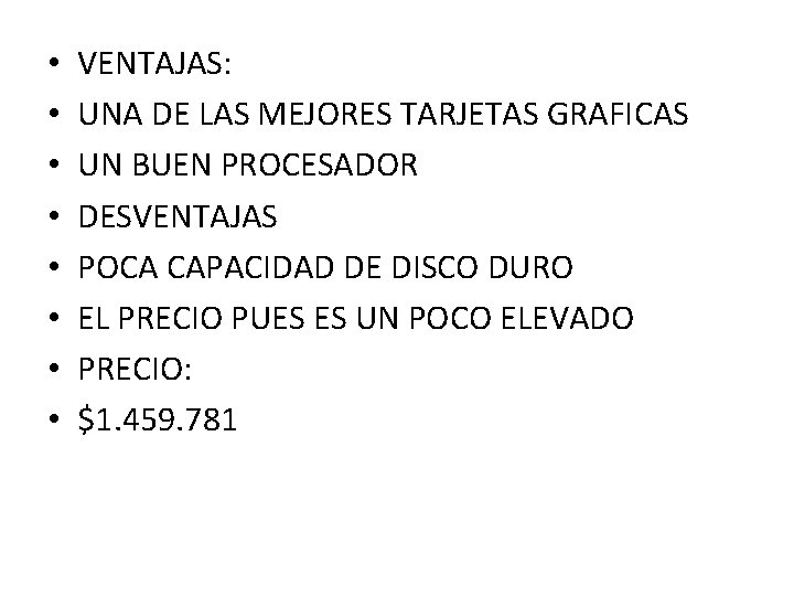  • • VENTAJAS: UNA DE LAS MEJORES TARJETAS GRAFICAS UN BUEN PROCESADOR DESVENTAJAS