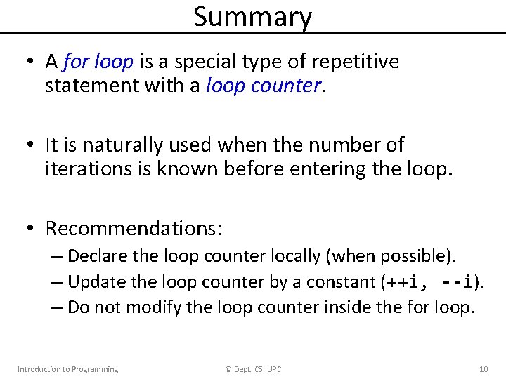 Summary • A for loop is a special type of repetitive statement with a