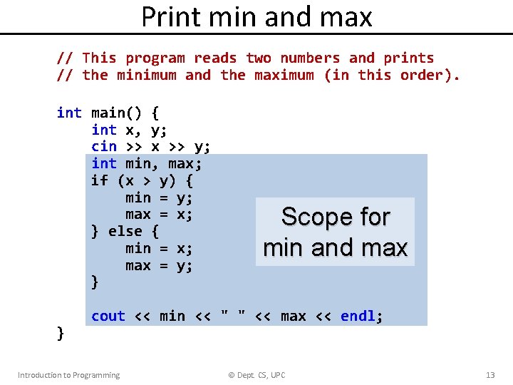 Print min and max // This program reads two numbers and prints // the