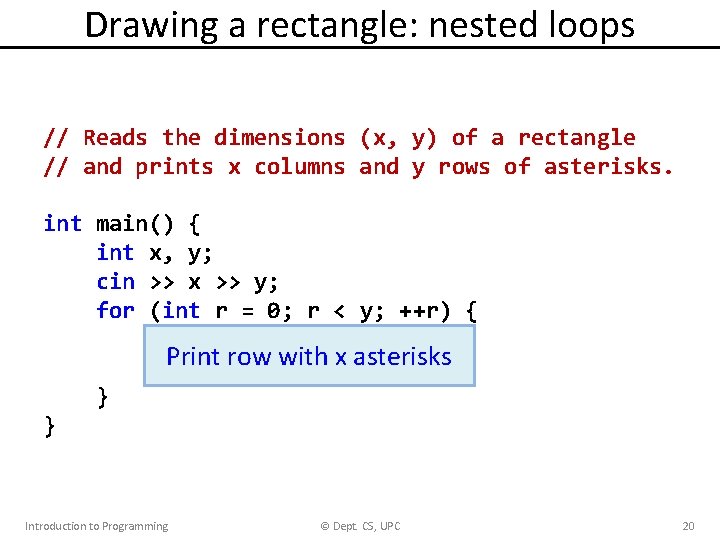 Drawing a rectangle: nested loops // Reads the dimensions (x, y) of a rectangle