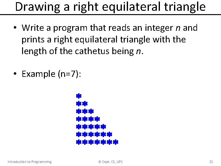 Drawing a right equilateral triangle • Write a program that reads an integer n