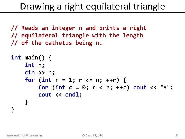 Drawing a right equilateral triangle // Reads an integer n and prints a right