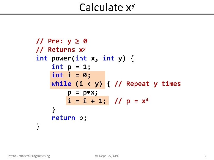 Calculate xy // Pre: y 0 // Returns xy int power(int x, int y)