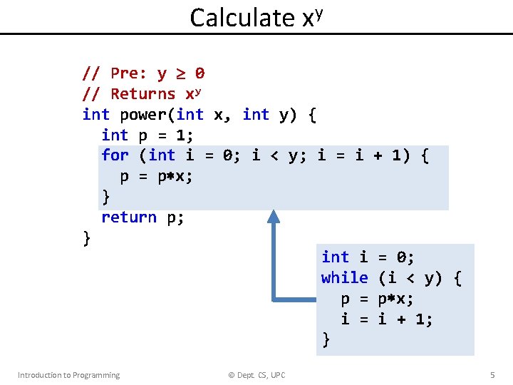 Calculate xy // Pre: y 0 // Returns xy int power(int x, int y)