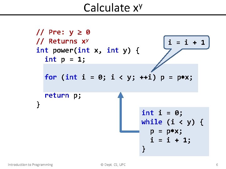 Calculate xy // Pre: y 0 // Returns xy int power(int x, int y)