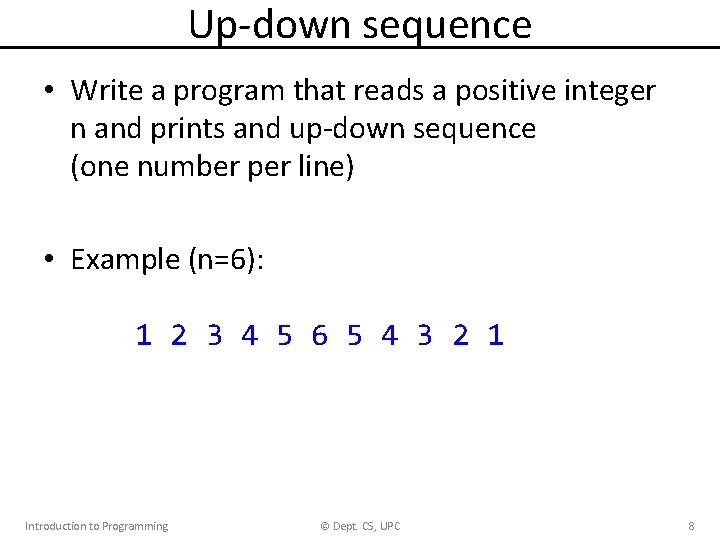 Up-down sequence • Write a program that reads a positive integer n and prints