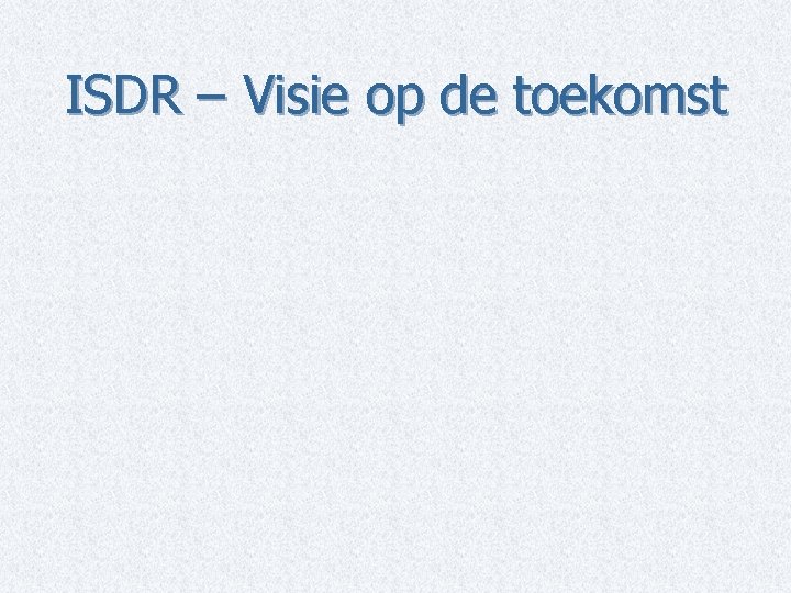 ISDR – Visie op de toekomst 