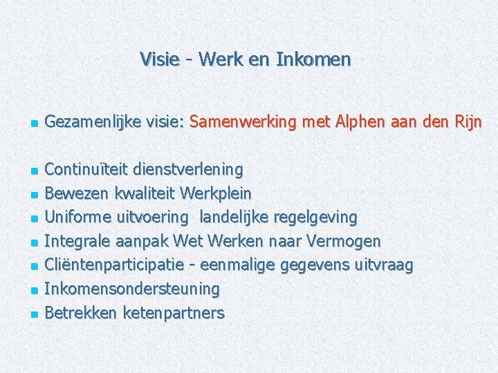 Visie - Werk en Inkomen n Gezamenlijke visie: Samenwerking met Alphen aan den Rijn