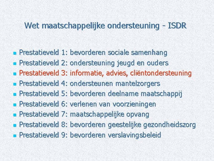 Wet maatschappelijke ondersteuning - ISDR Prestatieveld 1: bevorderen sociale samenhang n Prestatieveld 2: ondersteuning