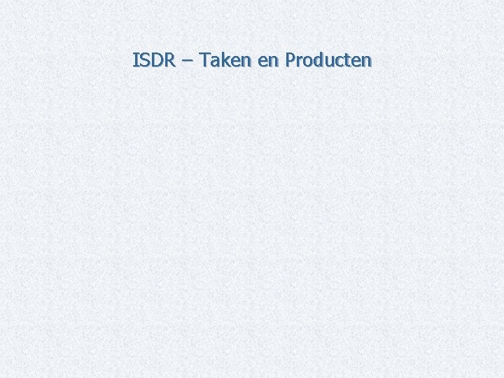 ISDR – Taken en Producten 